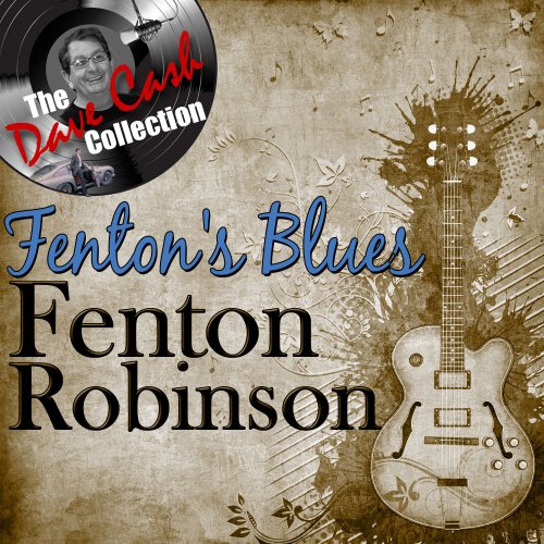 Fenton Robinson Fenton S Blues The Dave Cash Collection 2011