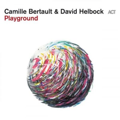 Camille Bertault & David Helbock - Playground (2022)