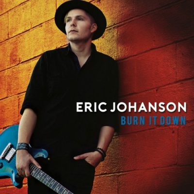 Eric Johanson - Burn It Down (2017)