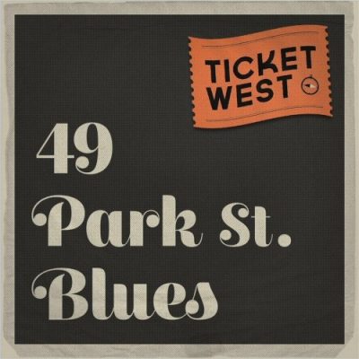Ticket West - 49 Park St. Blues (2022)