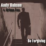 Andy Robson & Urban Fox - Be Forgiving (2022)