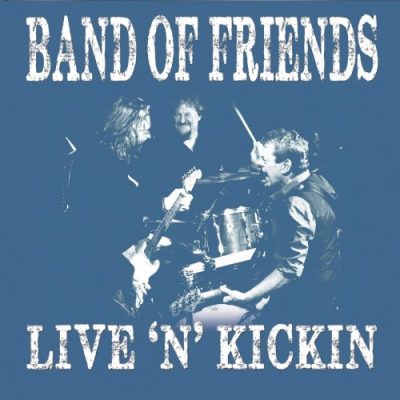 Band Of Friends - Live 'n' Kickin (2015)