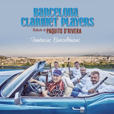 Barcelona Clarinet Players - Fantasias Barcelonicas: A Tribute to Paquito D'Rivera (2022)
