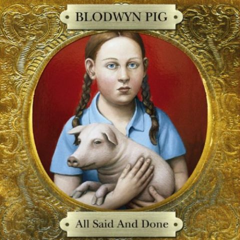 Blodwyn Pig - All Said and Done (2011)