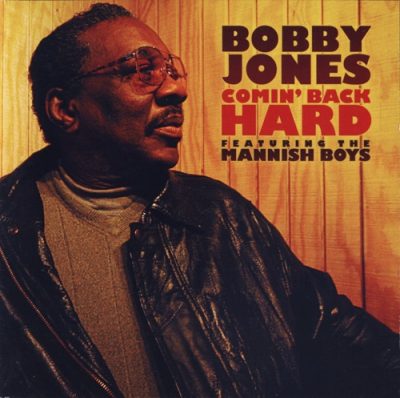 Bobby Jones & The Mannish Boys - Comin' Back Hard (2009)