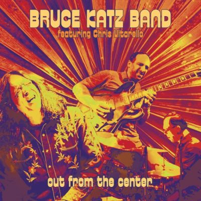 Bruce Katz Band feat. Chris Vitarello - Out from the Center (2016)