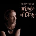 Carey West - Made of Clay (2017)