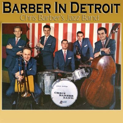 Chris Barber's Jazz Band - Barber in Detroit (2017)