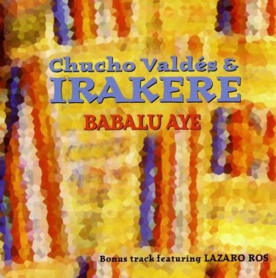 Chucho Valdes & Irakere - Babalu Ayé (1998)