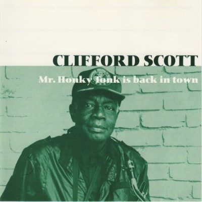 Clifford Scott - Mr. Honky Tonk is back in town (1992)