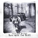 Cora Mae Bryant - Born with the Blues (2005)
