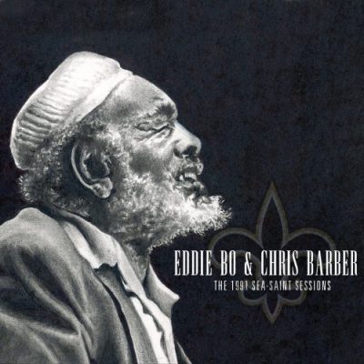 Eddie Bo & Chris Barber - The 1991 Sea-Saint Sessions (2017)
