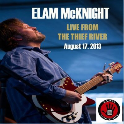 Elam McKnight - Live from the Thief River (2013)