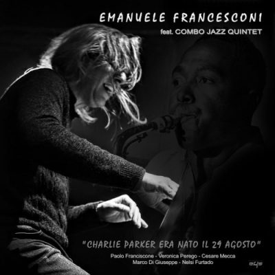 Emanuele Francesconi - Charlie Parker Era Nato Il 29 Agosto (2022)