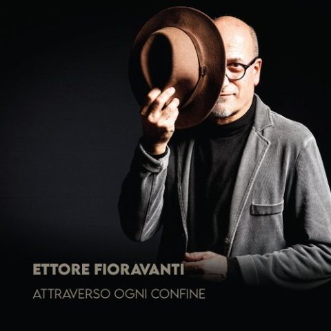 Ettore Fioravanti - Attraverso ogni confine (2022)