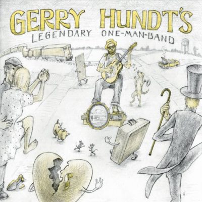 Gerry Hundt - Gerry Hundt's Legendary One-Man-Band (2015)