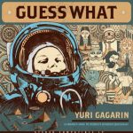 Guess What - Yuri Gagarin (2010)