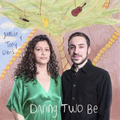Jamile & Tony Davis - Daring Two Be (2022)