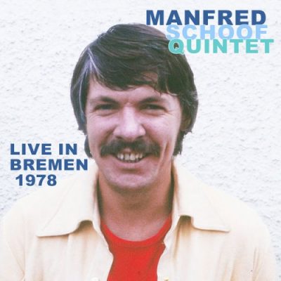 Manfred Schoof Quintet - Live In Bremen 1978 (2022)