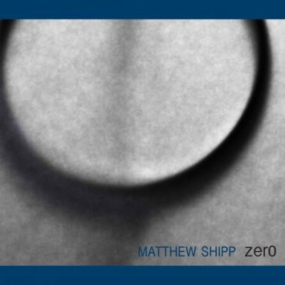 Matthew Shipp - Zero (2018)