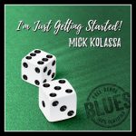 Mick Kolassa - I'm Just Getting Started! (2022)