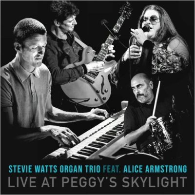 Stevie Watts Organ Trio feat. Alice Armstrong - Live At Peggy's Skylight (2022)