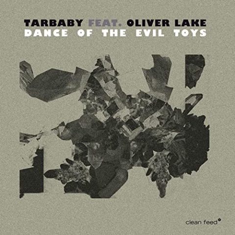Tarbaby feat. Oliver Lake - Dance of the Evil Toys (2022)