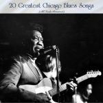 VA - 20 Greatest Chicago Blues Songs (All Tracks Remastered) (2022)