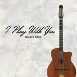 Wawau Adler - I Play with You (2022)