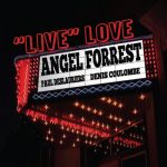 Angel Forrest, Denis Coulombe, Paul Deslauriers - Live Love (2014)