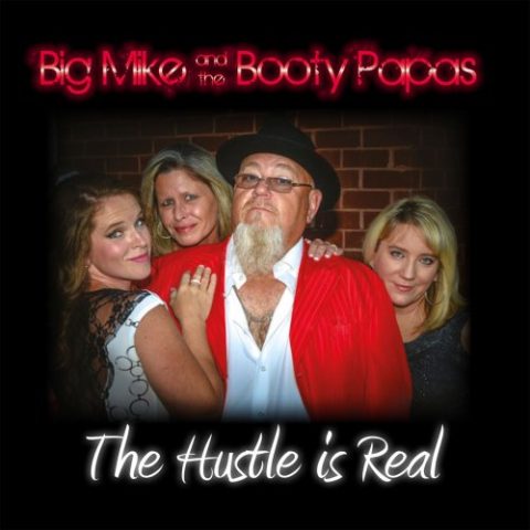 Big Mike and the Booty Papas - The Hustle Is Real (2016)