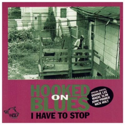 Hooked On Blues – I Have To Stop (1993/2016)