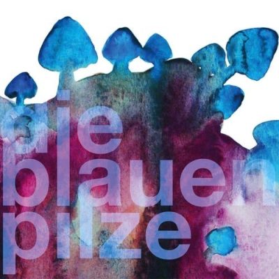 Die Blauen Pilze - Die Blauen Pilze (2016)