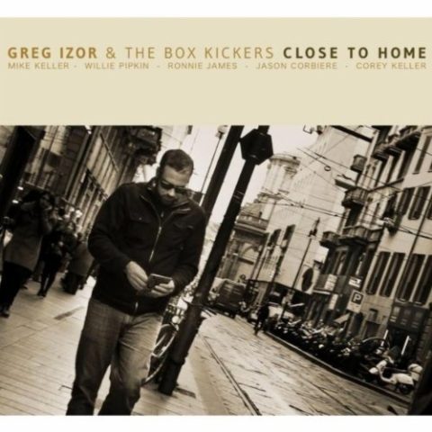 Greg Izor & The Box Kickers - Close To Home (2013)