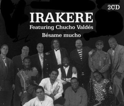 Irakere Featuring Chucho Valdés - Bésame Mucho (2004)