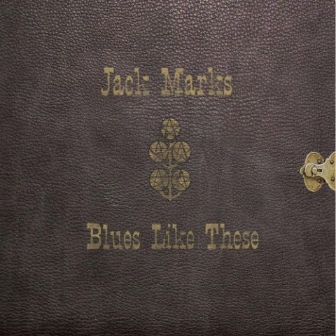 Jack Marks - Blues Like These (2013)