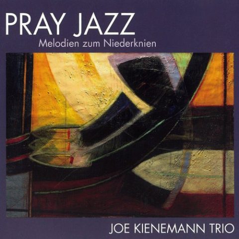 Joe Kienemann Trio - Pray Jazz (2010/2022)