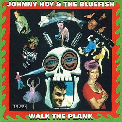 Johnny Hoy & The Bluefish - Walk the Plank 
