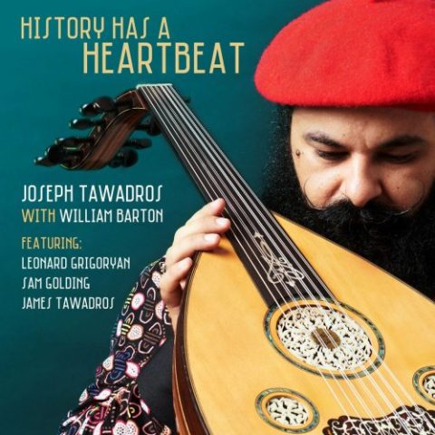 Joseph Tawadros - History Has A Heartbeat (2022)