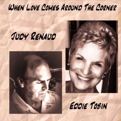 Judy Renaud, Eddie Tobin - When Love Comes Around the Corner (2016)