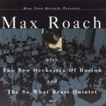 Max Roach - Max Roach with The New Orchestra of Boston and The So What Brass Quintet (1996)