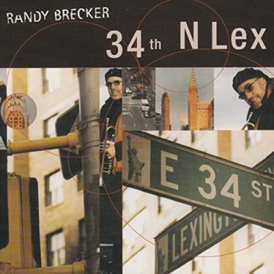 Randy Brecker - 34th N Lex (2003)