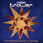 Robin Trower - Something's About To Change (2015)