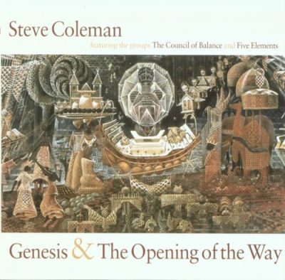 Steve Coleman - Genesis & The Opening of the Way (1997)