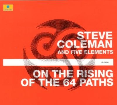 Steve Coleman and Five Elements - On the Rising of the 64 Paths (2003)