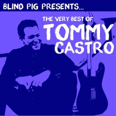 Tommy Castro - The Very Best of Tommy Castro (2016)