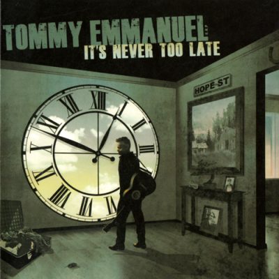 Tommy Emmanuel - It’s Never Too Late (2015)