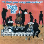 Touch and Go - I Find You Very Attractive (1999)