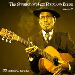 VA - The Sunrise of Jazz Rock and Blues, Vol. 2 - 30 Original Songs (2022)