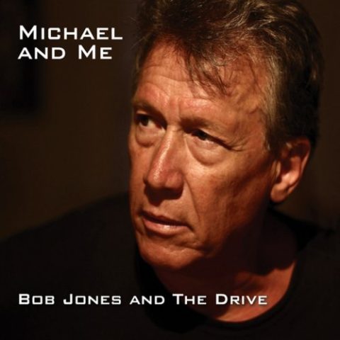 Bob Jones and the Drive - Michael and Me (2010)